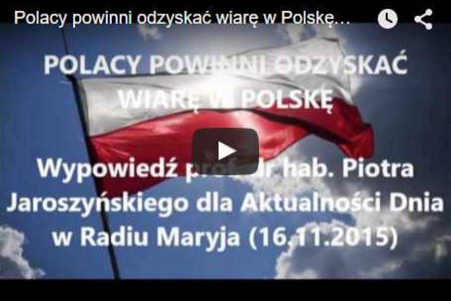 Polacy powinni odzyskać wiarę w Polskę