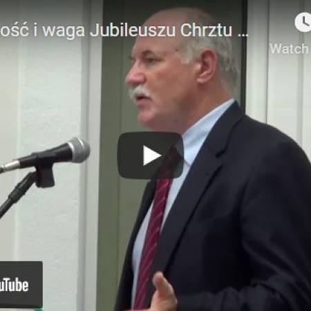 Aktualność i waga Jubileuszu Chrztu Polski - wykład
