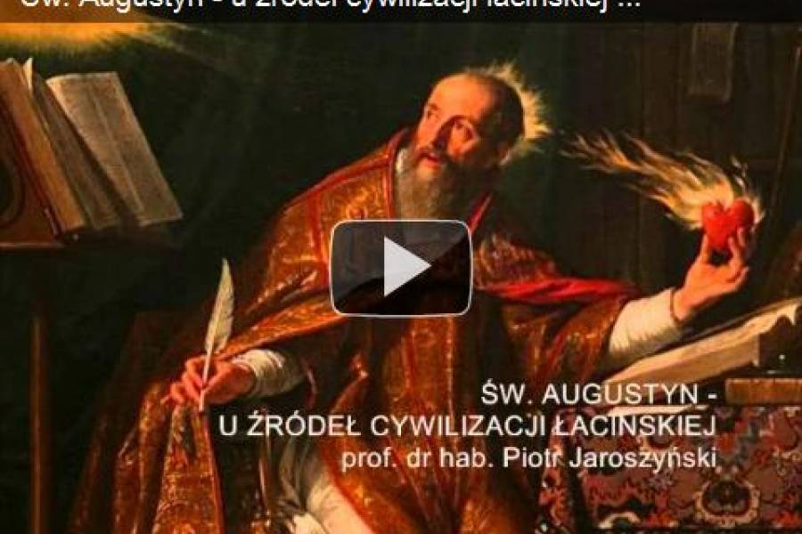 Św. Augustyn - u źródeł cywilizacji łacińskiej - wykład