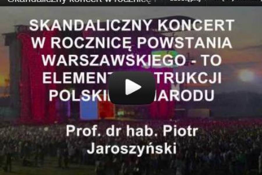 Skandaliczny koncert w rocznicę Powstania Warszawskiego - to element destrukcji polskiego narodu